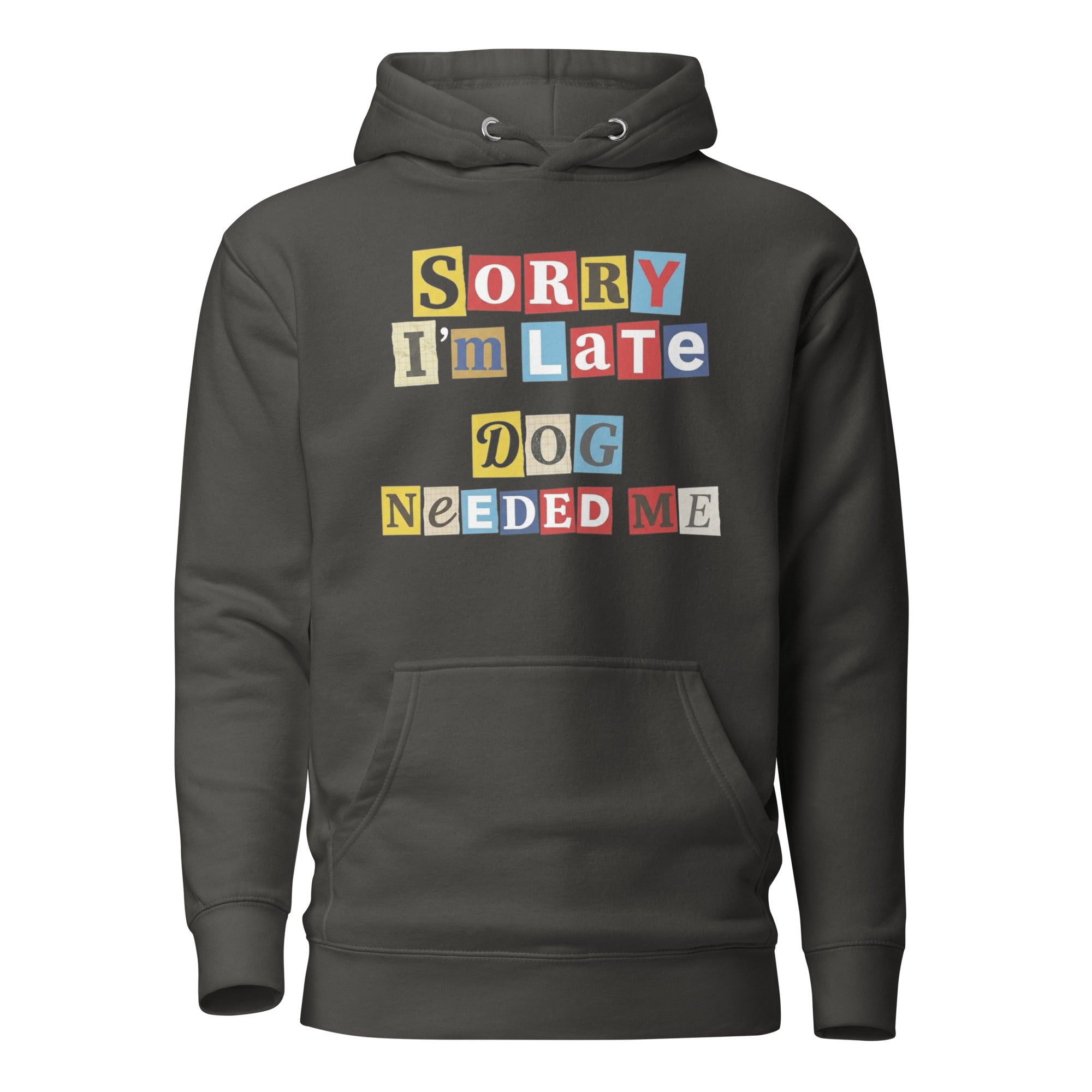 Ransom Note Style Dog Lover Shirt – Sorry I’m Late Dog Needed Me Unisex Hoodie . Vintage Black