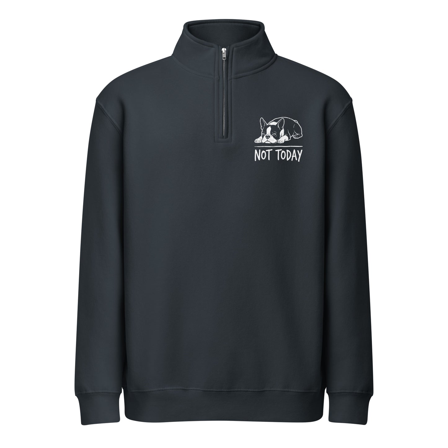 Not Today Lazy Boston Terrier Dog Unisex Premium 1/4 Zip Sweatshirt . Navy