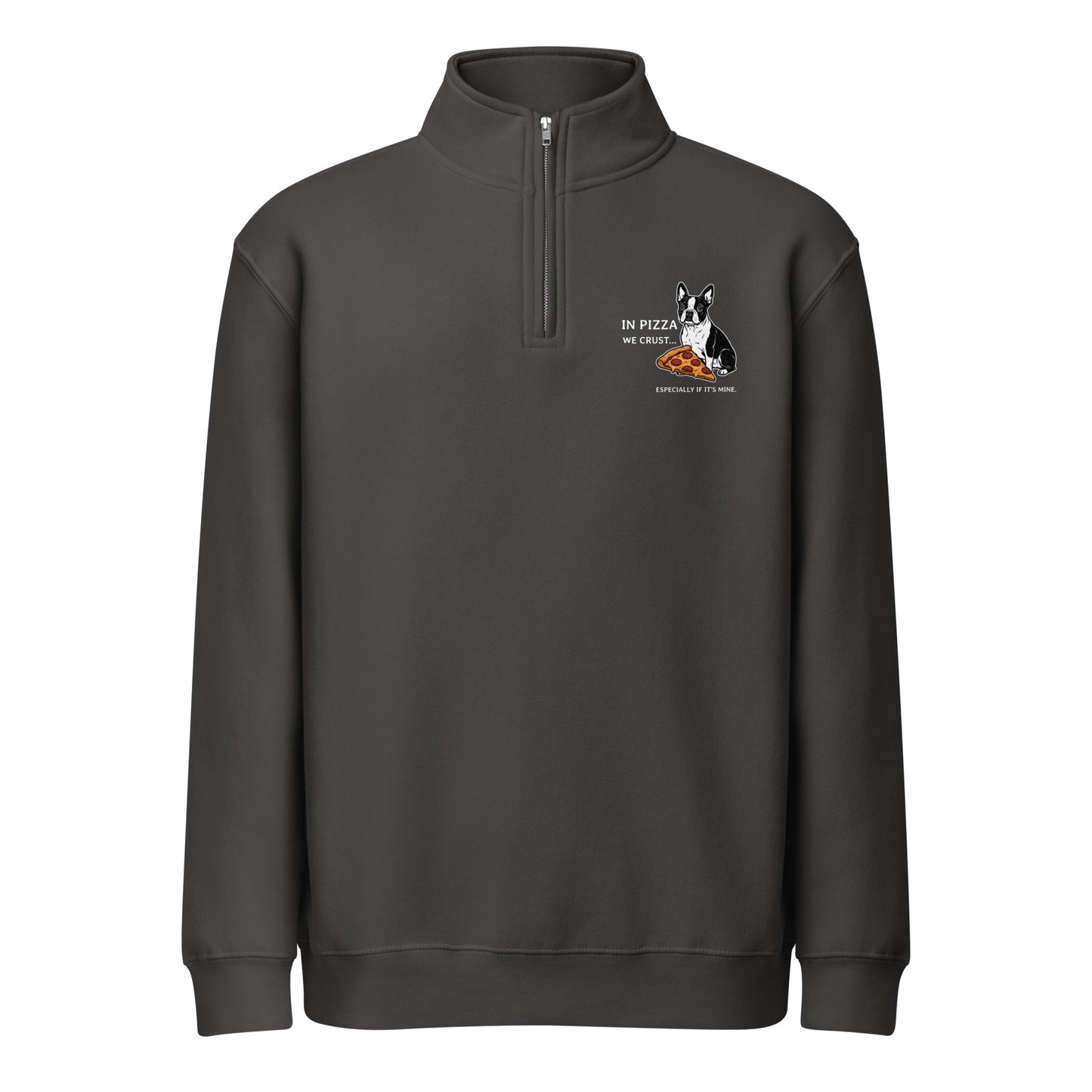 In Pizza We Crust... Especially If It's Mine Premium 1/4 Zip Sweatshirt . Smoke