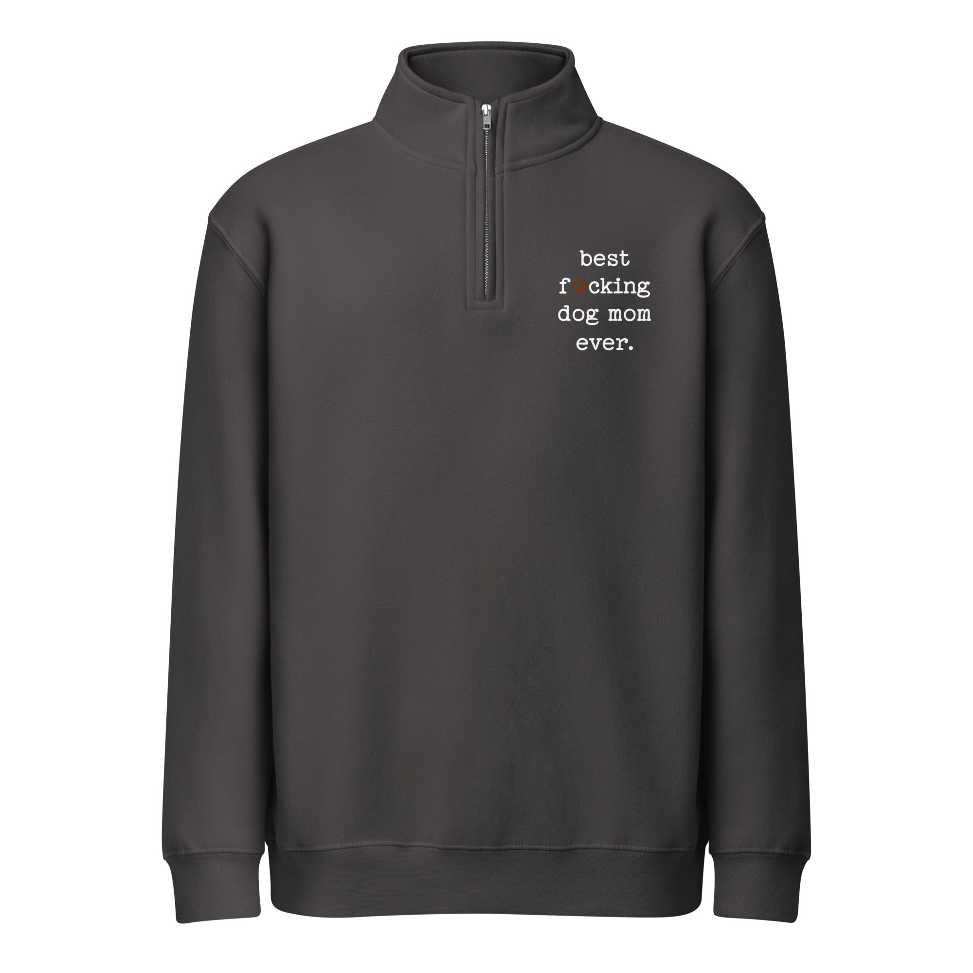 Best Dog Mom Ever Premium 1/4 Zip Sweatshirt . Smoke