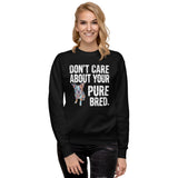 Colored Boston Terrier Dog - Don't Care About Your Pure Bred Unisex Premium Sweatshirt .