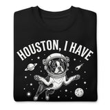 Houston, I Have So Many Problems - Funny Boston Terrier Astronaut Unisex Premium Sweatshirt .