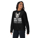Merle Boston Terrier Dog - Don't Care About Your Pure Bred Unisex Premium Sweatshirt .