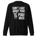 Colored Boston Terrier Dog - Don't Care About Your Pure Bred Unisex Premium Sweatshirt . Black