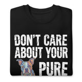 Colored Boston Terrier Dog - Don't Care About Your Pure Bred Unisex Premium Sweatshirt .