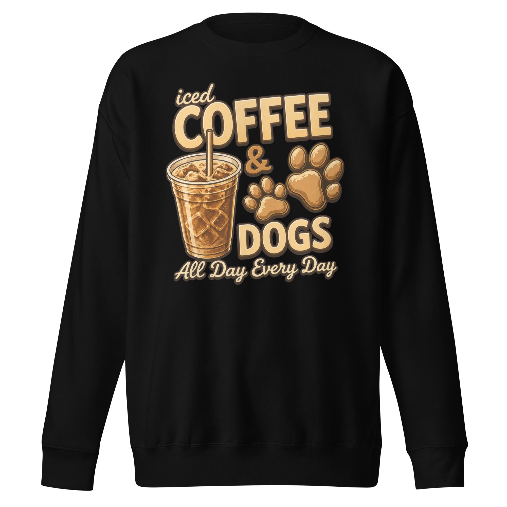 Iced Coffee & Dogs All Day Every Day Unisex Premium Sweatshirt - Funny Dog Lover Tee . Black