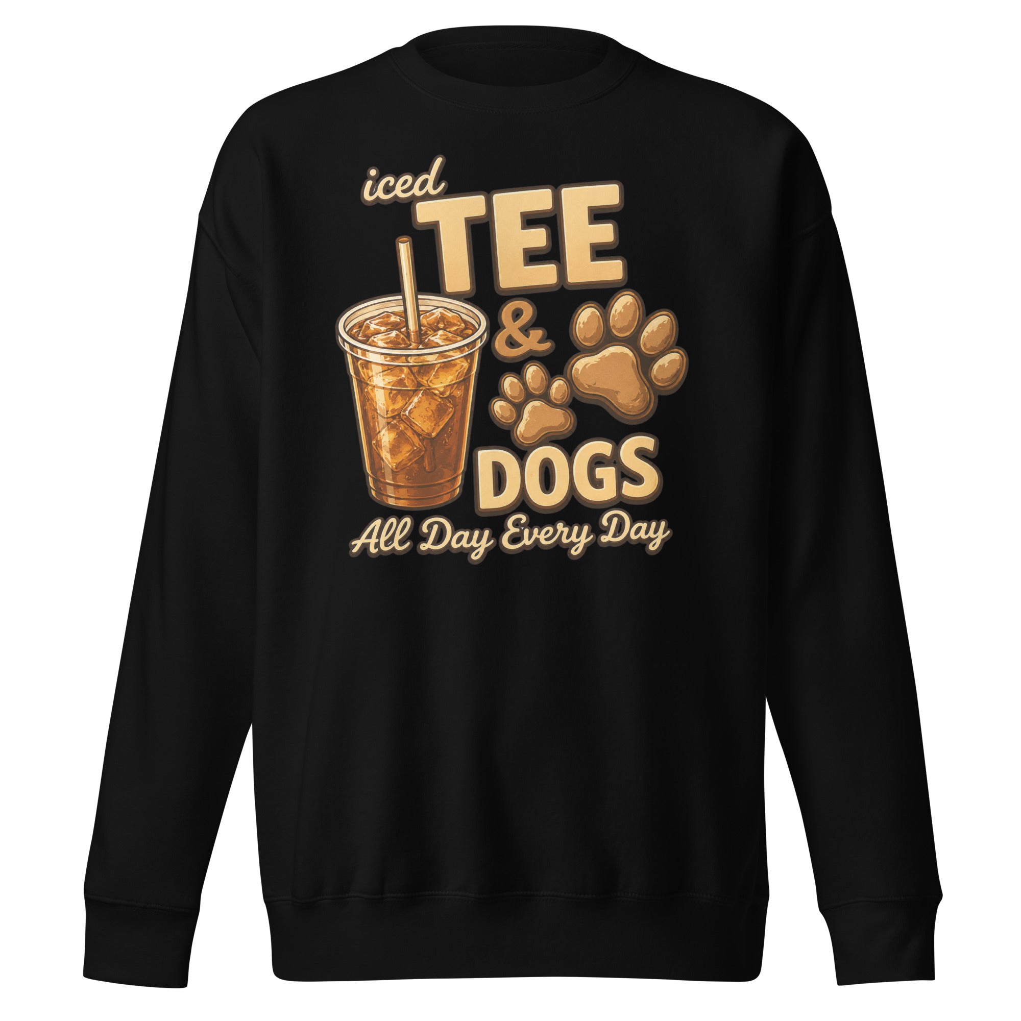 Iced Tea & Dogs All Day Every Day Unisex Premium Sweatshirt - Funny Dog Lover Tee . Black