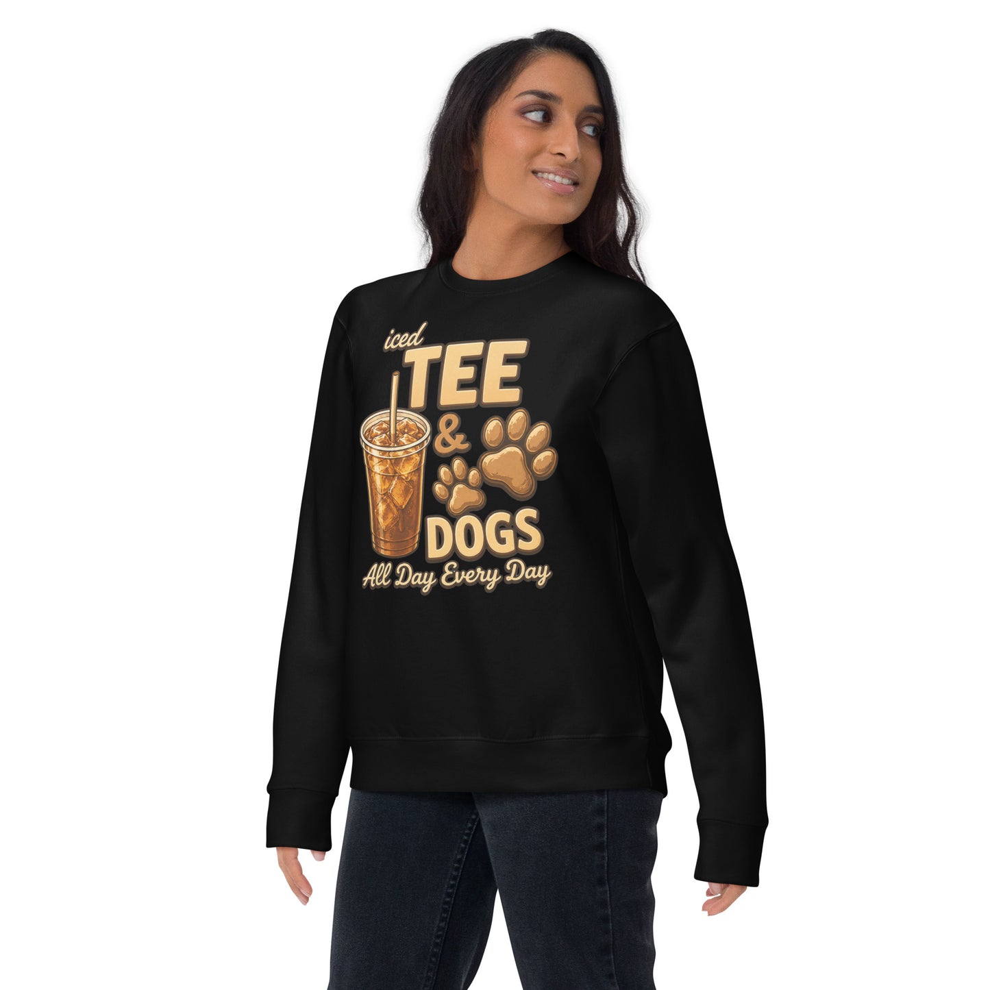 Iced Tea & Dogs All Day Every Day Unisex Premium Sweatshirt - Funny Dog Lover Tee .