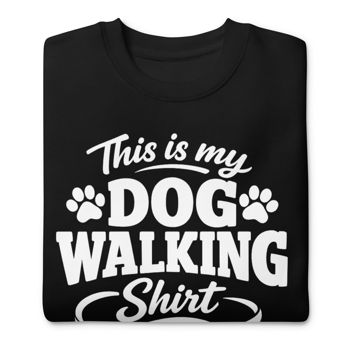 This Is My Dog Walking Shirt Funny Unisex Premium Sweatshirt For Dog Moms And Dog Walkers .