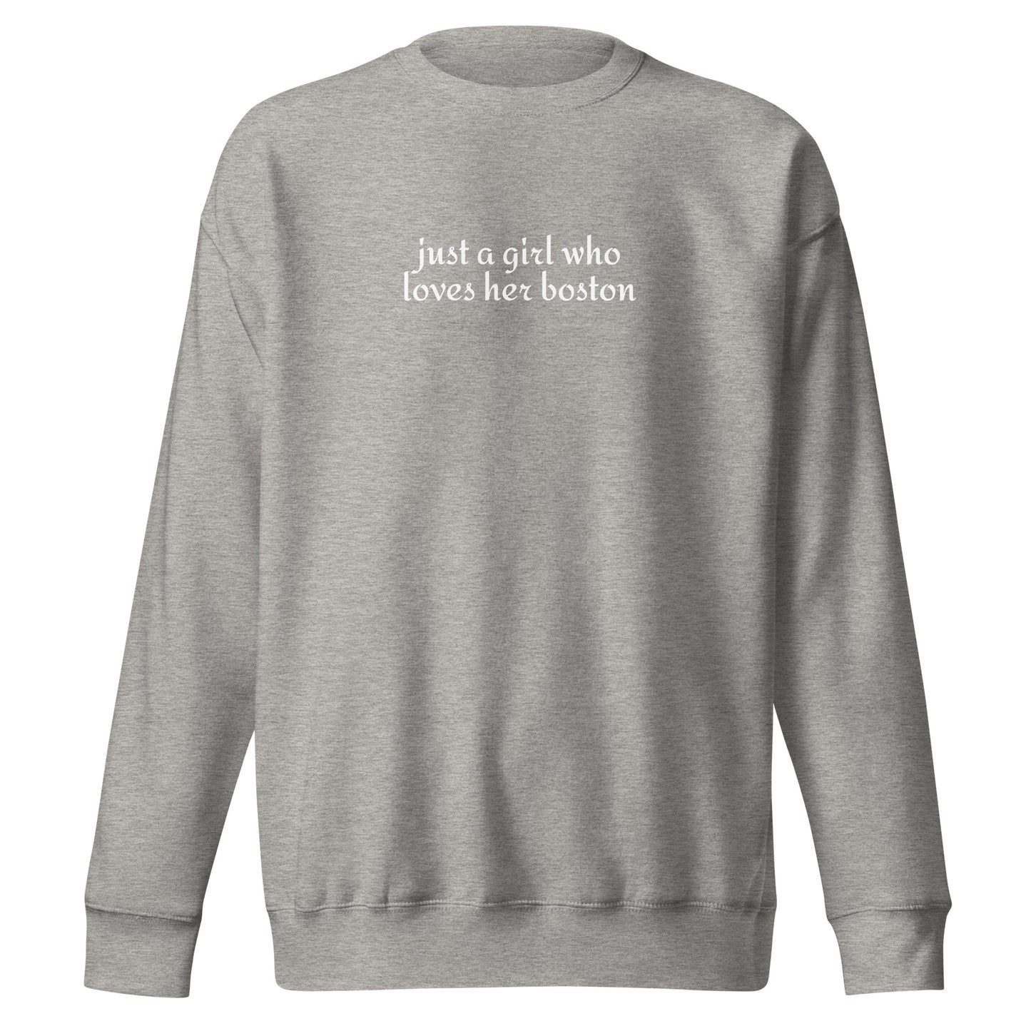 Just A Girl Who Loves Her Boston Unisex Premium Sweatshirt . Carbon Grey