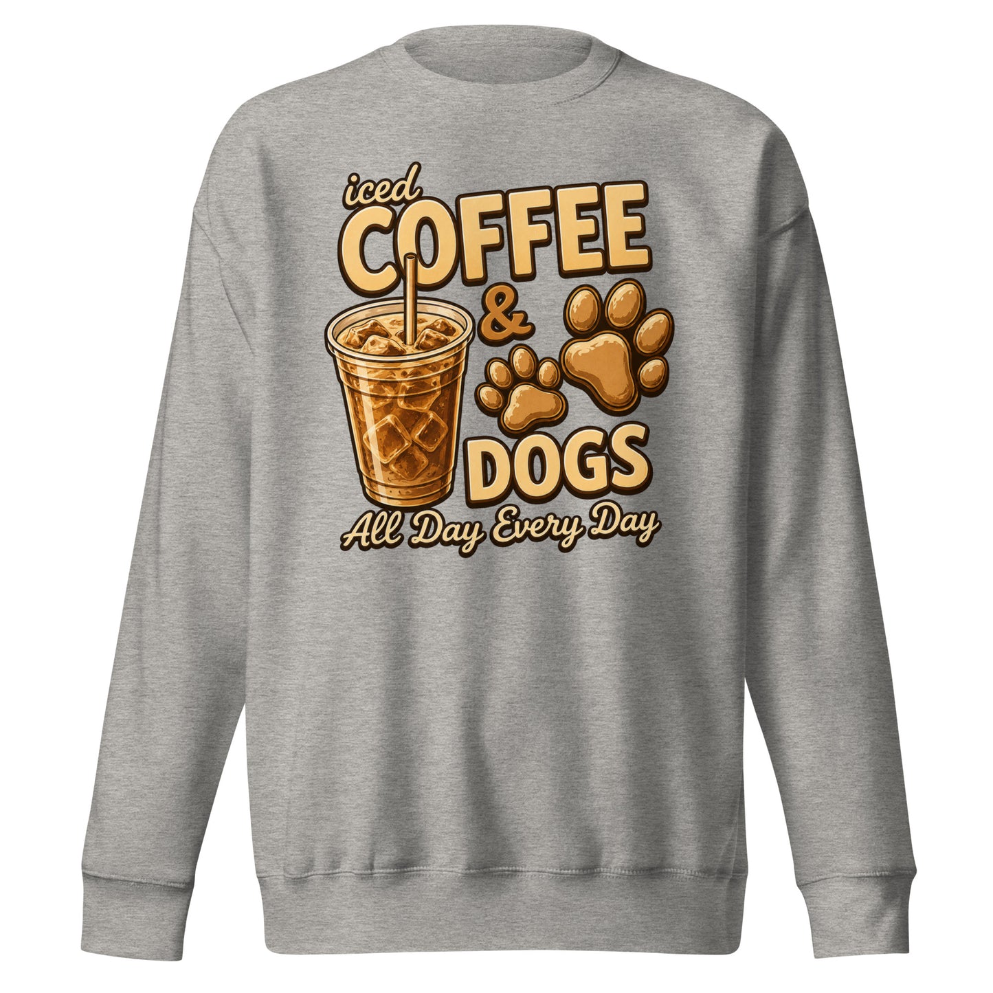 Iced Coffee & Dogs All Day Every Day Unisex Premium Sweatshirt - Funny Dog Lover Tee . Carbon Grey