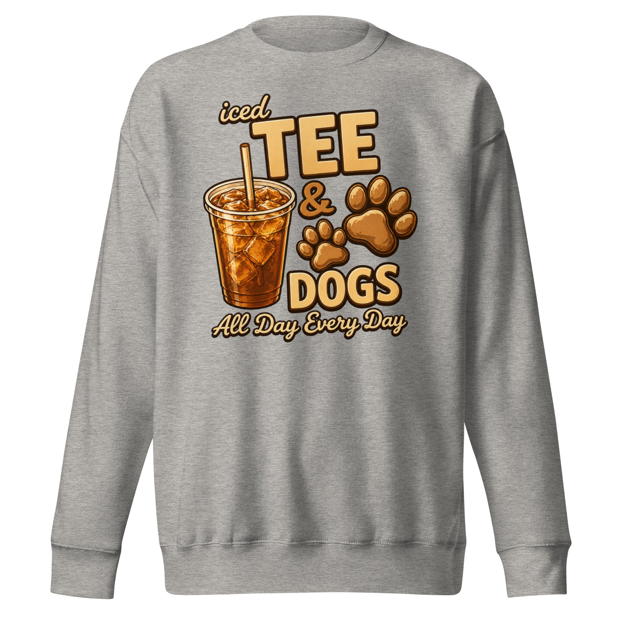Iced Tea & Dogs All Day Every Day Unisex Premium Sweatshirt - Funny Dog Lover Tee . Carbon Grey