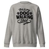 This Is My Dog Walking Shirt Funny Unisex Premium Sweatshirt For Dog Moms And Dog Walkers . Carbon Grey