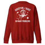 Houston, I Have So Many Problems - Funny Boston Terrier Astronaut Unisex Premium Sweatshirt . Cardinal