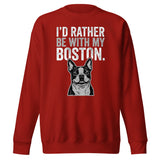 I'd Rather Be With My Boston Unisex Premium Sweatshirt . Cardinal