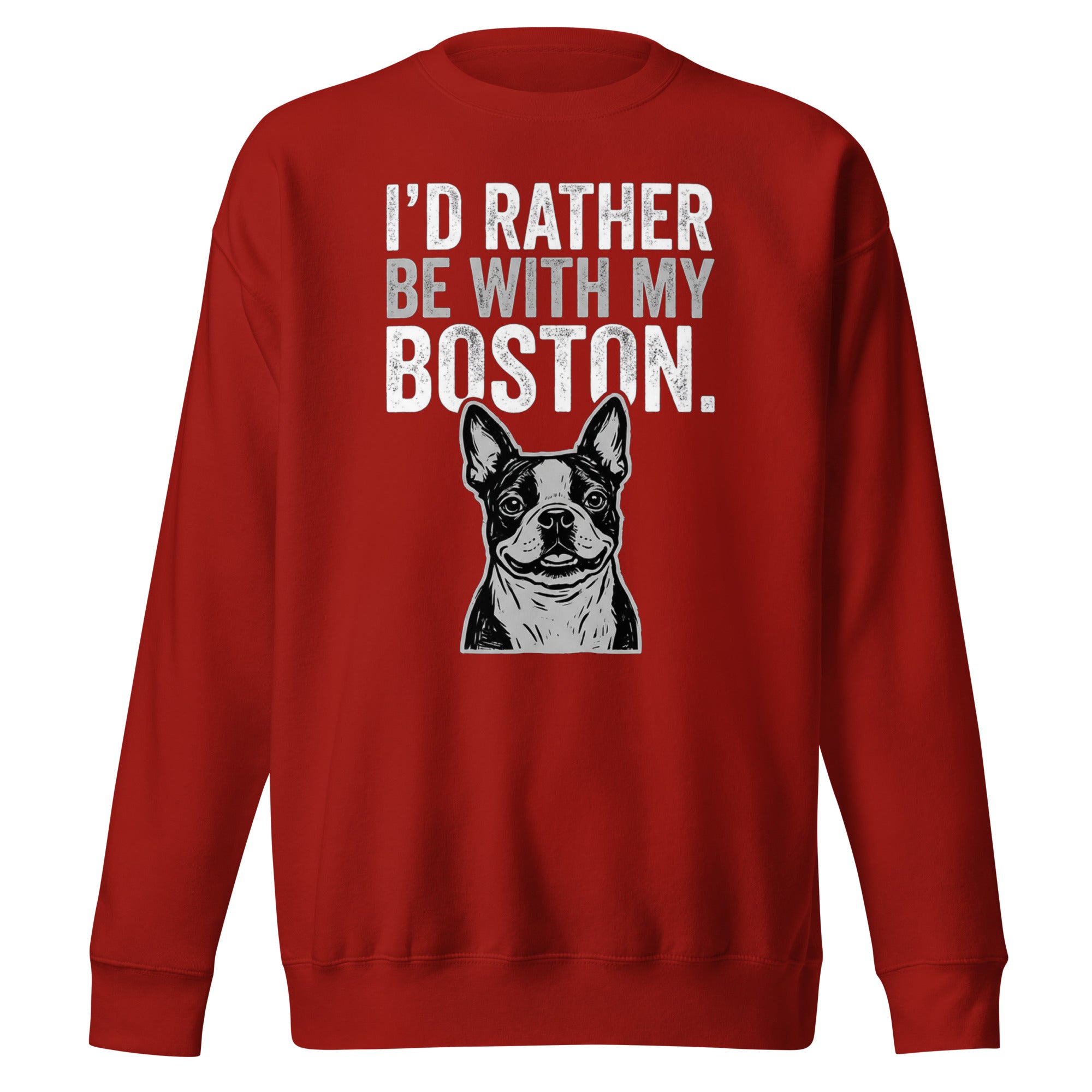 I'd Rather Be With My Boston Unisex Premium Sweatshirt . Cardinal