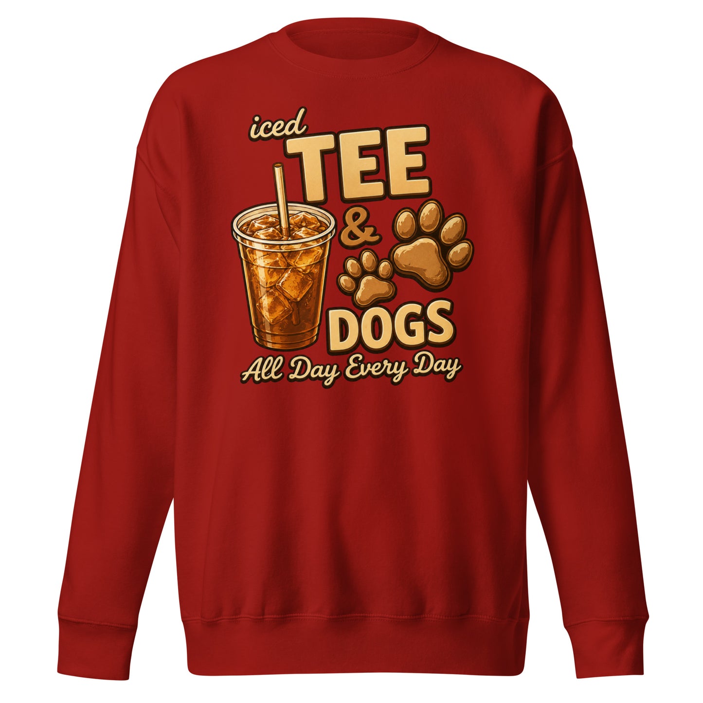 Iced Tea & Dogs All Day Every Day Unisex Premium Sweatshirt - Funny Dog Lover Tee . Cardinal