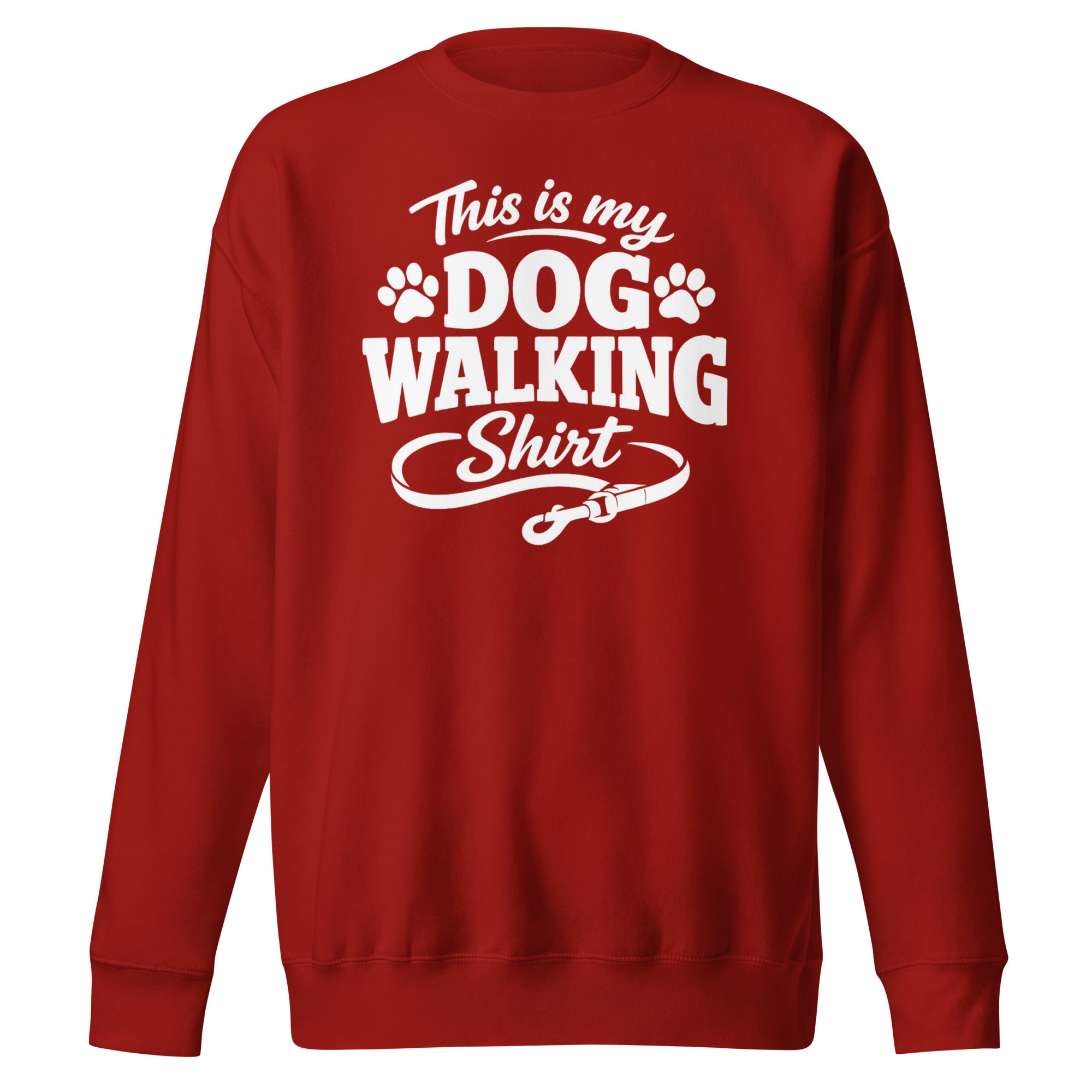 This Is My Dog Walking Shirt Funny Unisex Premium Sweatshirt For Dog Moms And Dog Walkers . Cardinal