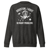 Houston, I Have So Many Problems - Funny Boston Terrier Astronaut Unisex Premium Sweatshirt . Charcoal Heather