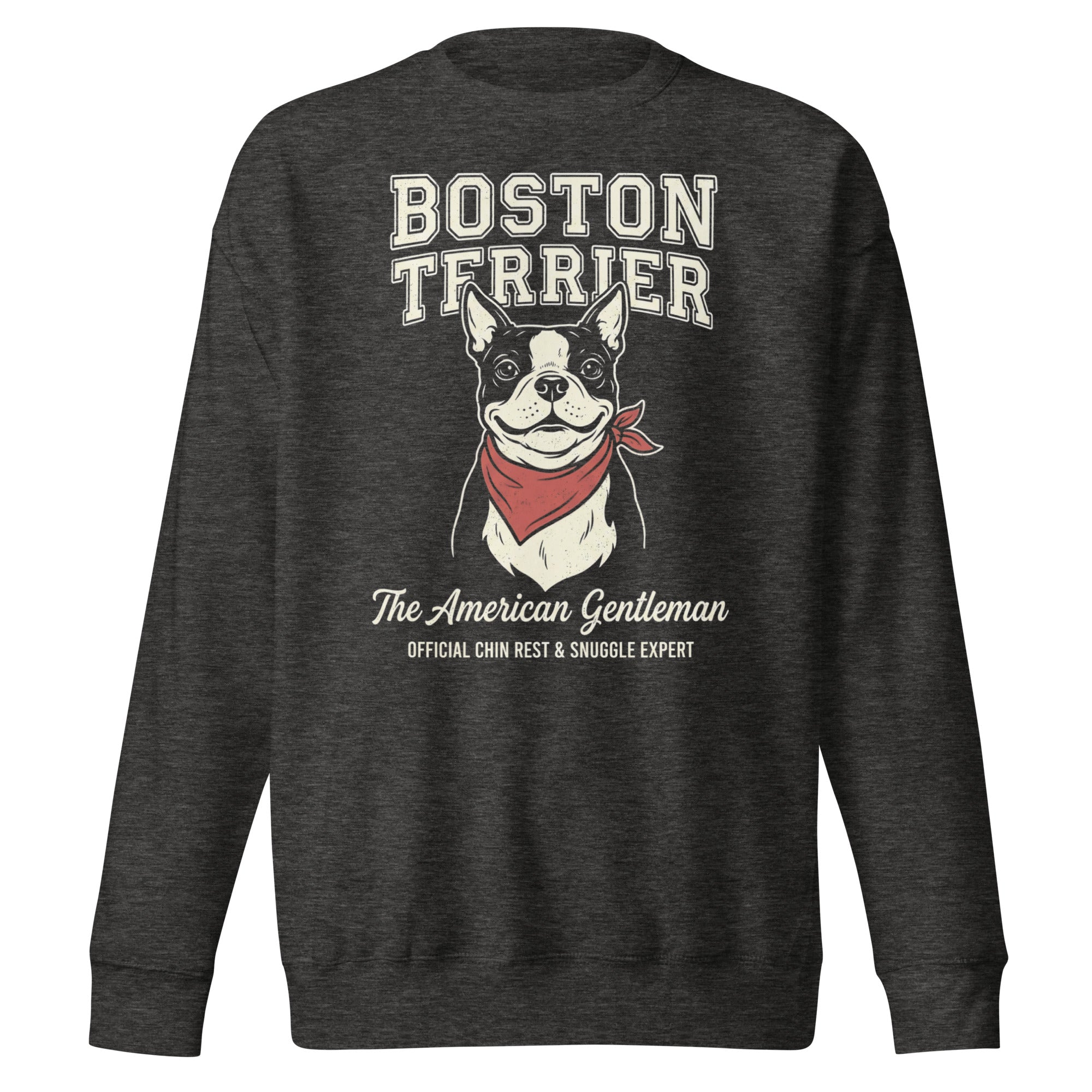Boston Terrier “The American Gentleman” Chin Rest & Snuggle Expert Unisex Premium Sweatshirt . Charcoal Heather
