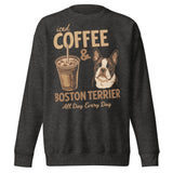 Iced Coffee & Boston Terrier All Day Every Day Unisex Premium Sweatshirt . Charcoal Heather