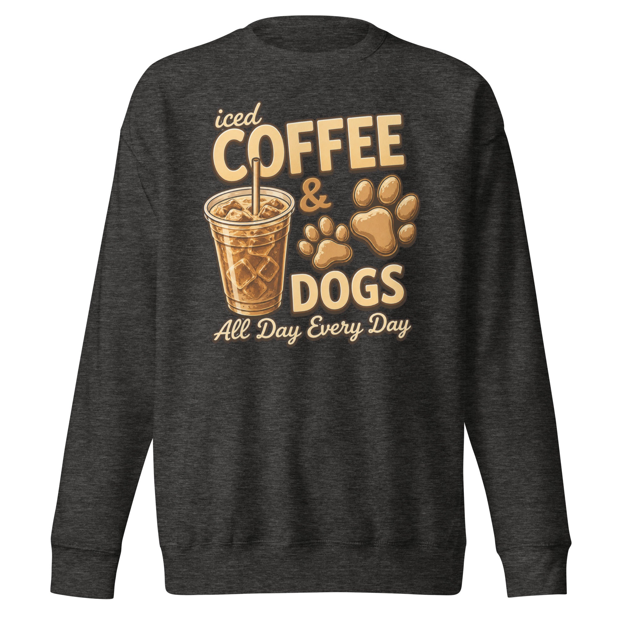 Iced Coffee & Dogs All Day Every Day Unisex Premium Sweatshirt - Funny Dog Lover Tee . Charcoal Heather