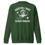 Houston, I Have So Many Problems - Funny Boston Terrier Astronaut Unisex Premium Sweatshirt . Forest Green