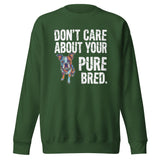Colored Boston Terrier Dog - Don't Care About Your Pure Bred Unisex Premium Sweatshirt . Forest Green