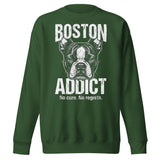 Boston Addict (No Cure. No Regrets.) Unisex Premium Sweatshirt . Forest Green