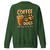 Iced Coffee & Dogs All Day Every Day Unisex Premium Sweatshirt - Funny Dog Lover Tee . Forest Green