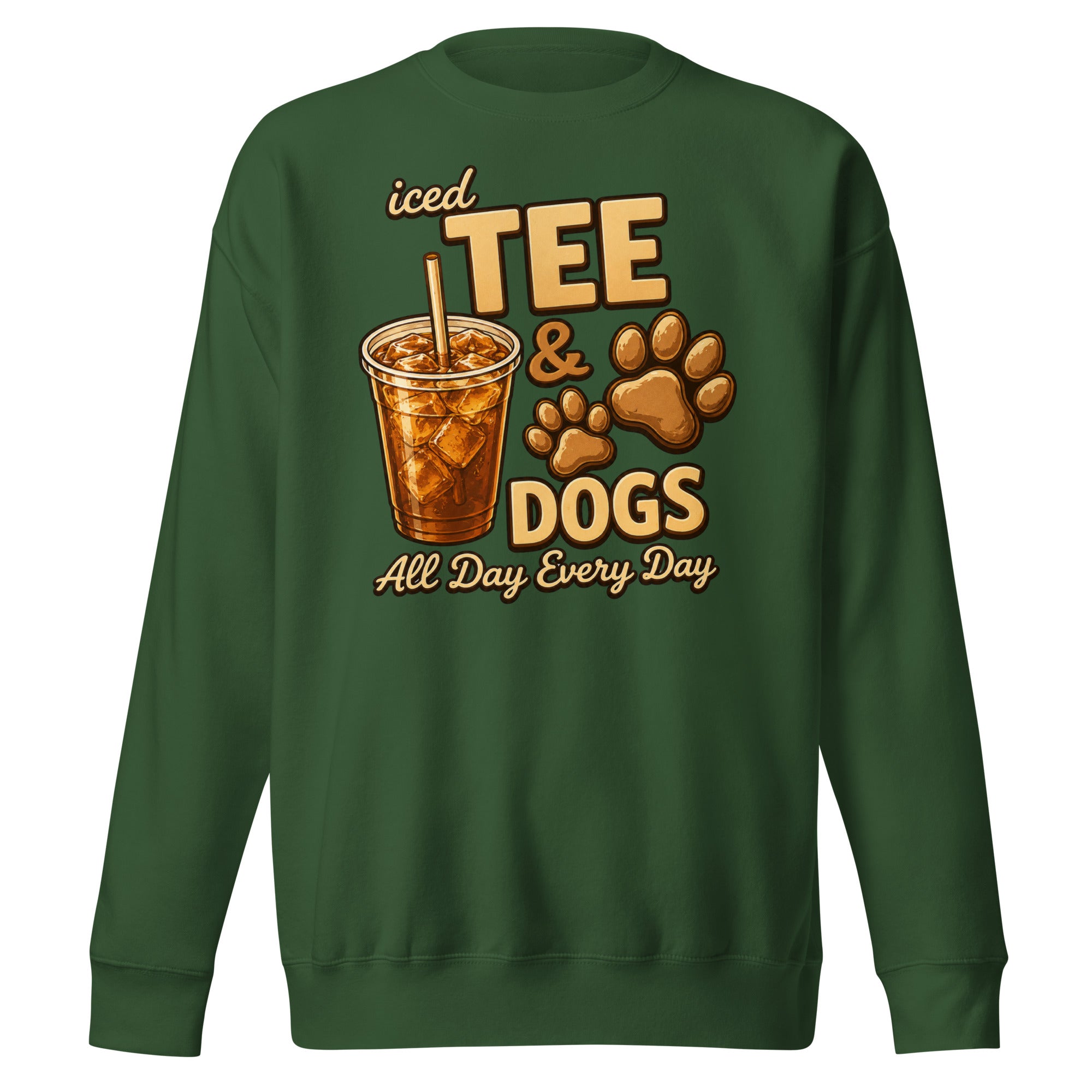Iced Tea & Dogs All Day Every Day Unisex Premium Sweatshirt - Funny Dog Lover Tee . Forest Green