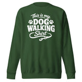 This Is My Dog Walking Shirt Funny Unisex Premium Sweatshirt For Dog Moms And Dog Walkers . Forest Green