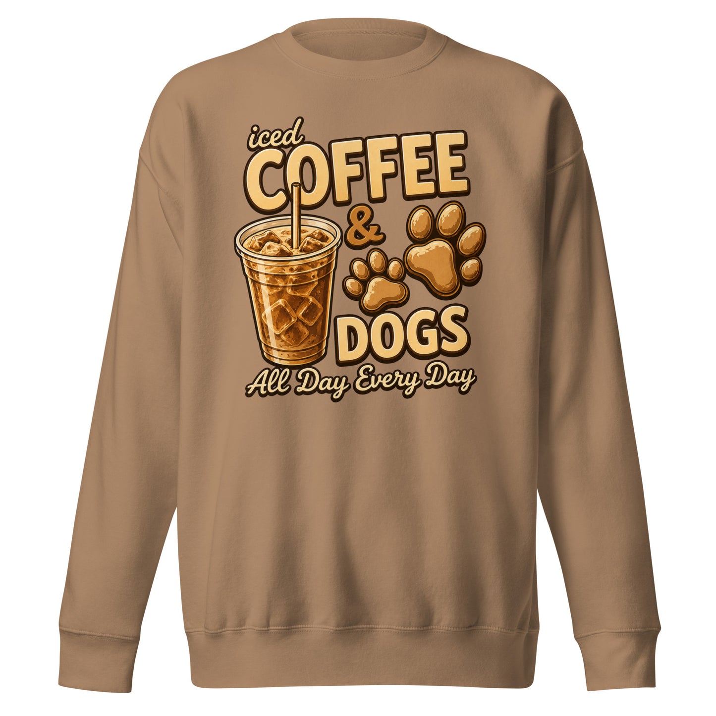 Iced Coffee & Dogs All Day Every Day Unisex Premium Sweatshirt - Funny Dog Lover Tee . Latte