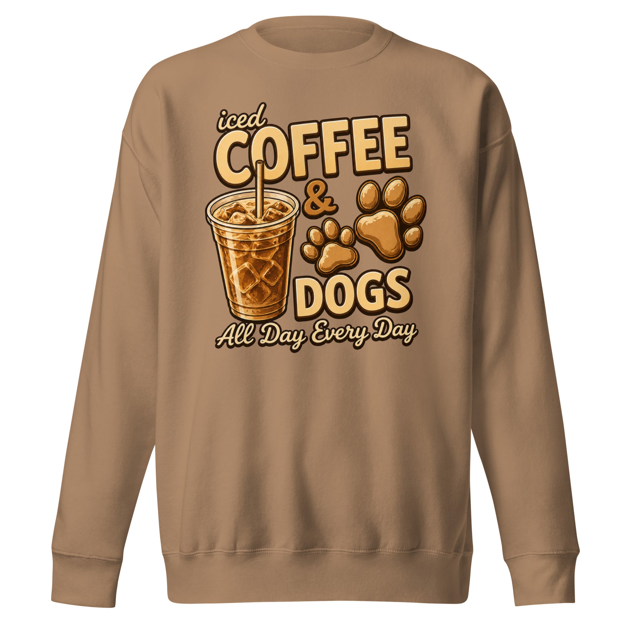Iced Coffee & Dogs All Day Every Day Unisex Premium Sweatshirt - Funny Dog Lover Tee . Latte