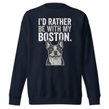 I'd Rather Be With My Boston Unisex Premium Sweatshirt . Navy Blazer