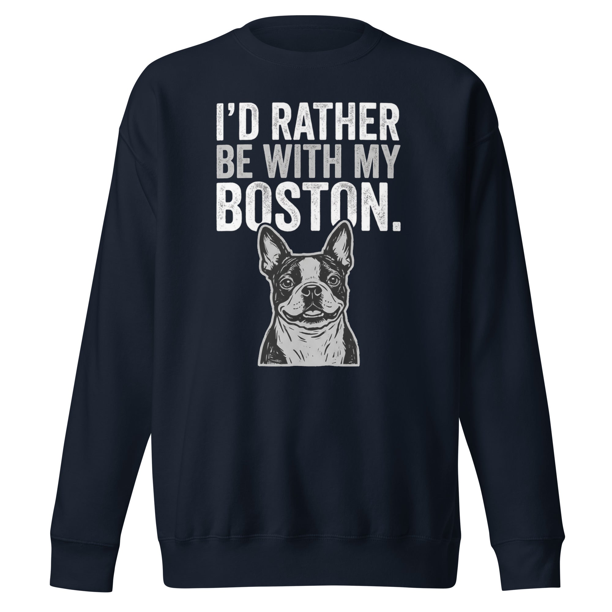 I'd Rather Be With My Boston Unisex Premium Sweatshirt . Navy Blazer