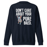 Colored Boston Terrier Dog - Don't Care About Your Pure Bred Unisex Premium Sweatshirt . Navy Blazer
