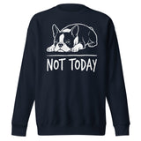 Not Today Lazy Boston Terrier Dog Unisex Premium Sweatshirt . Navy Blazer