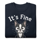 It's Fine I'm Fine Everything Is Fine Sarcasm Funny Dog Unisex Premium Sweatshirt .