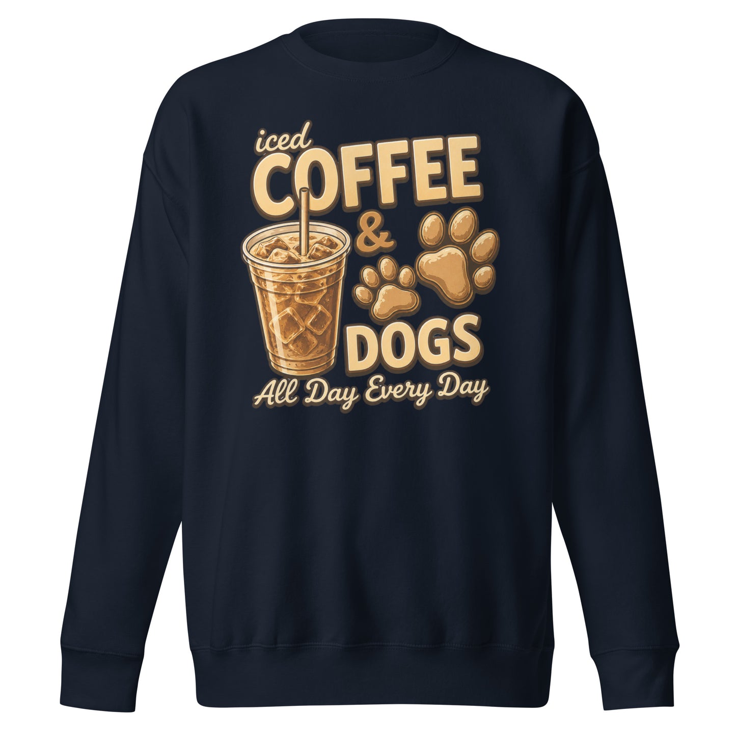 Iced Coffee & Dogs All Day Every Day Unisex Premium Sweatshirt - Funny Dog Lover Tee . Navy Blazer