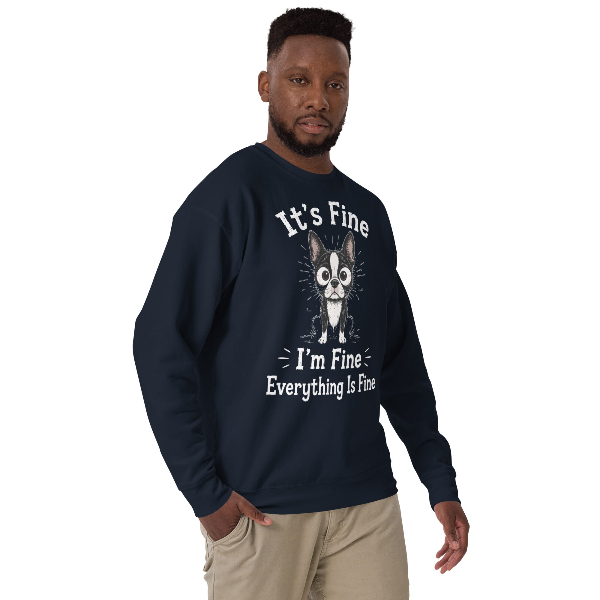 It's Fine I'm Fine Everything Is Fine Sarcasm Funny Dog Unisex Premium Sweatshirt .