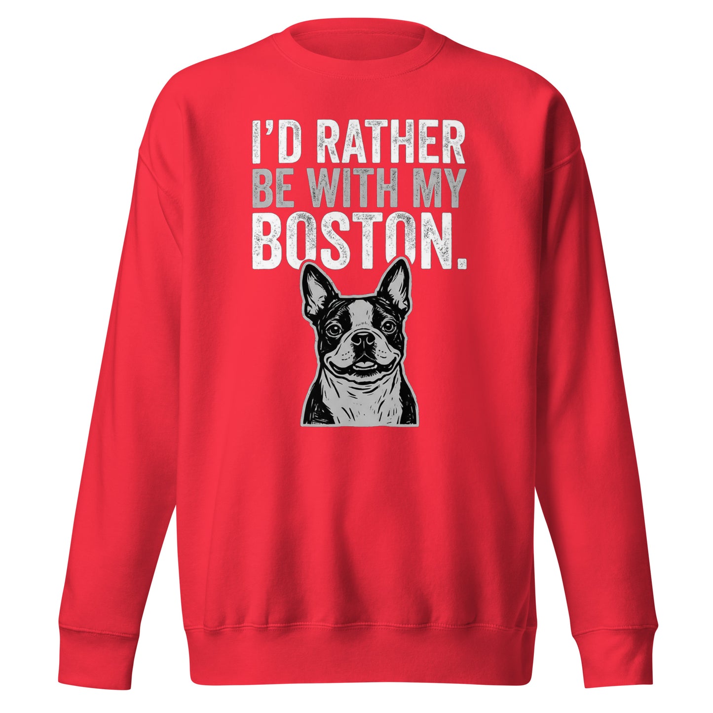I'd Rather Be With My Boston Unisex Premium Sweatshirt . Team Red