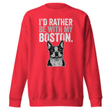 I'd Rather Be With My Boston Unisex Premium Sweatshirt . Team Red