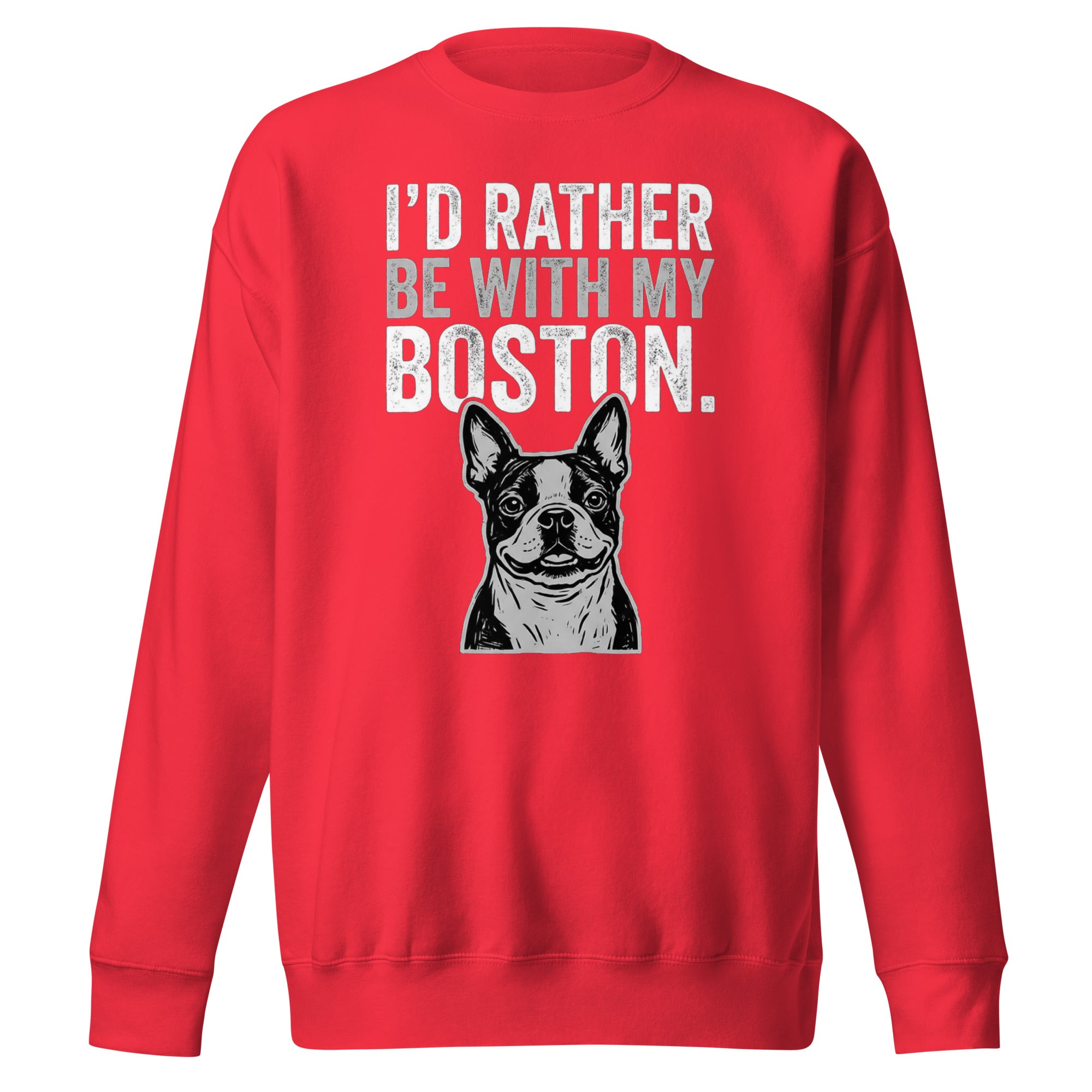 I'd Rather Be With My Boston Unisex Premium Sweatshirt . Team Red