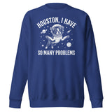 Houston, I Have So Many Problems - Funny Boston Terrier Astronaut Unisex Premium Sweatshirt . Team Royal