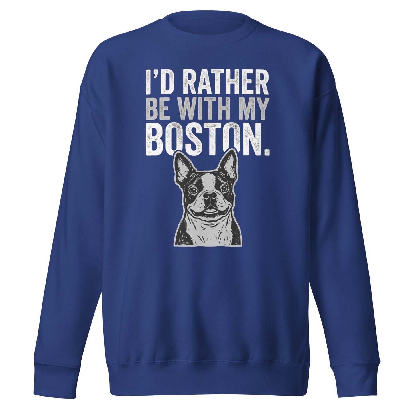 I'd Rather Be With My Boston Unisex Premium Sweatshirt . Team Royal