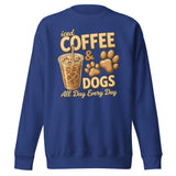 Iced Coffee & Dogs All Day Every Day Unisex Premium Sweatshirt - Funny Dog Lover Tee . Team Royal