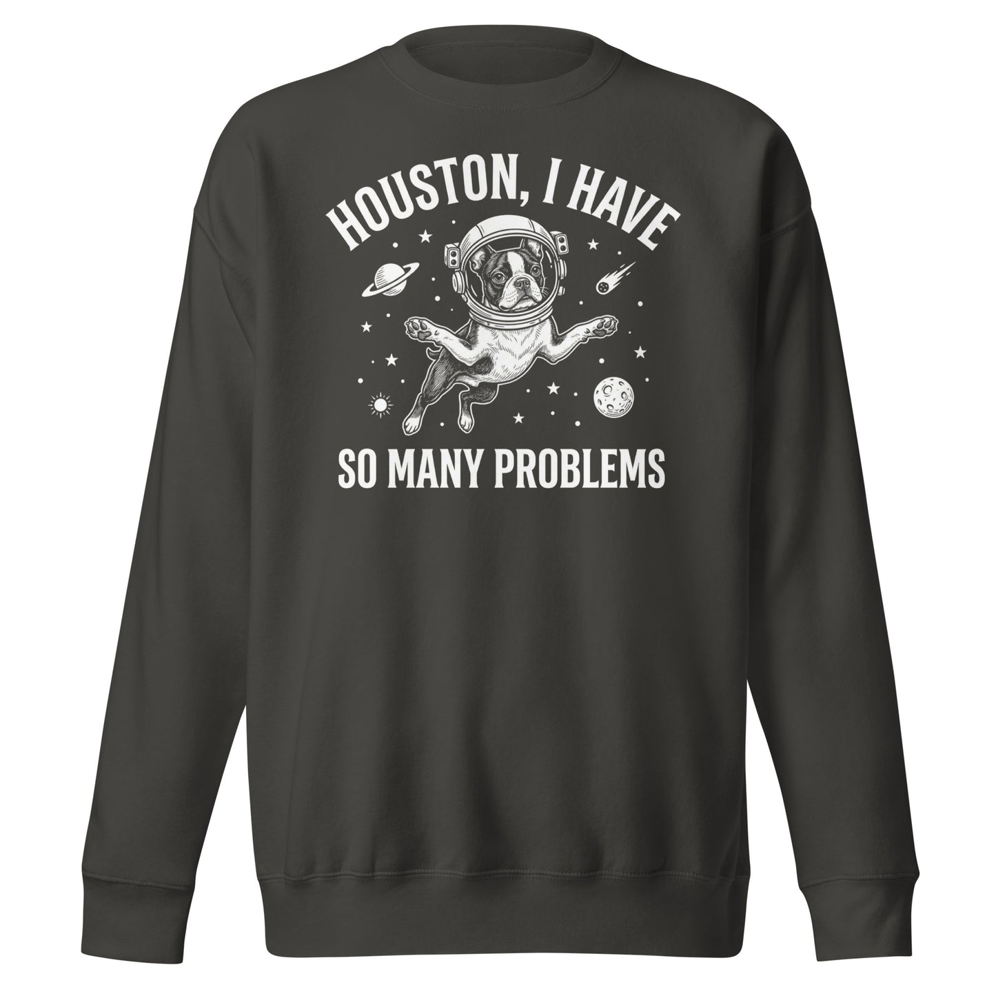 Houston, I Have So Many Problems - Funny Boston Terrier Astronaut Unisex Premium Sweatshirt . Vintage Black