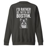 I'd Rather Be With My Boston Unisex Premium Sweatshirt . Vintage Black