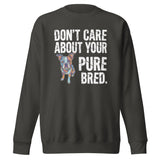 Colored Boston Terrier Dog - Don't Care About Your Pure Bred Unisex Premium Sweatshirt . Vintage Black
